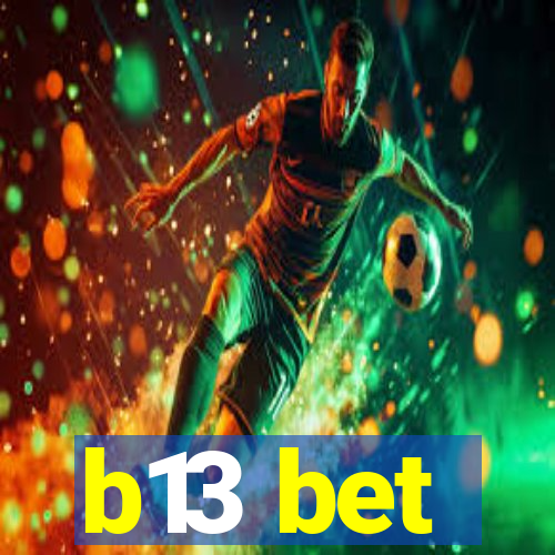 b13 bet