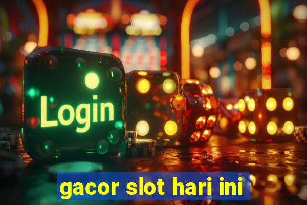 gacor slot hari ini