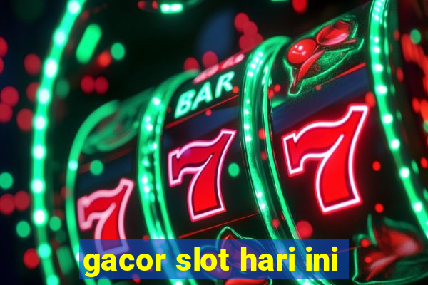 gacor slot hari ini