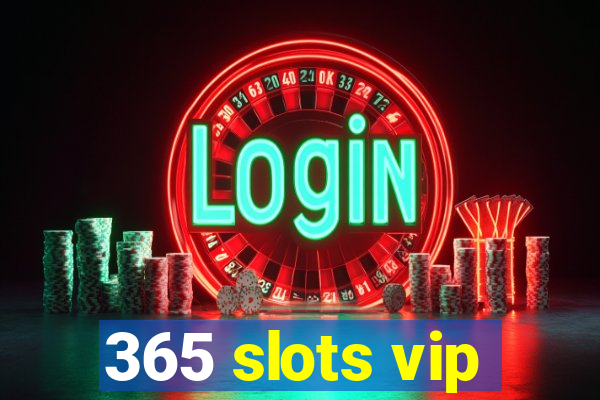 365 slots vip