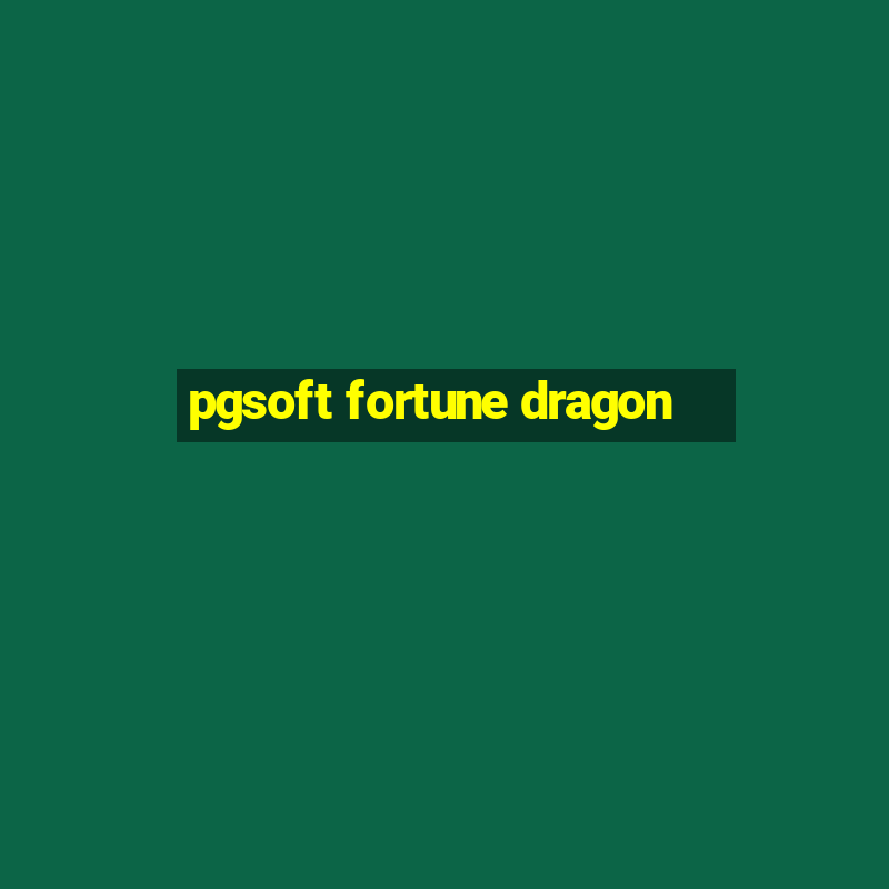 pgsoft fortune dragon