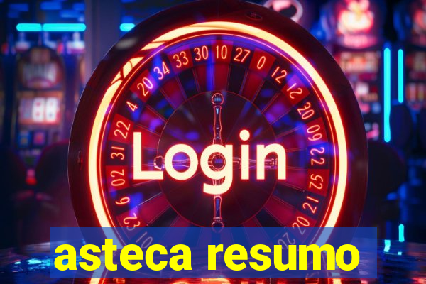 asteca resumo