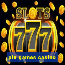 pix games casino