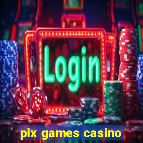 pix games casino