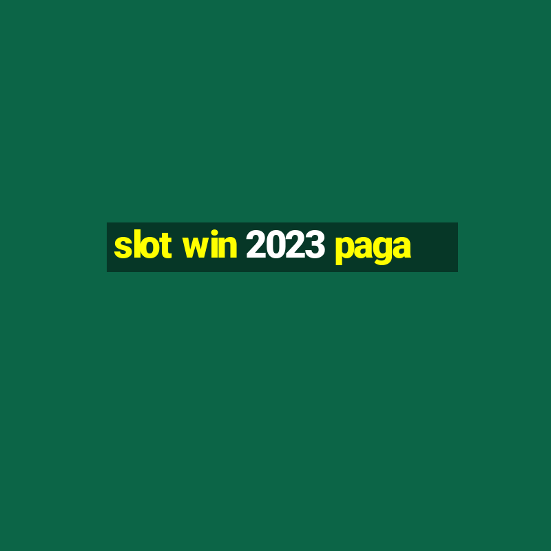 slot win 2023 paga