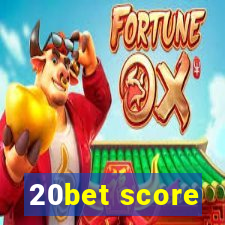 20bet score