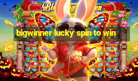 bigwinner lucky spin to win