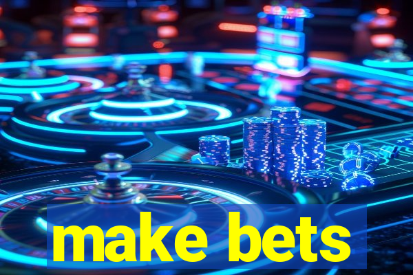 make bets