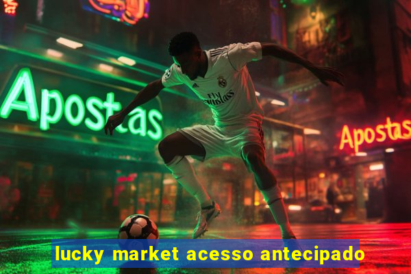 lucky market acesso antecipado