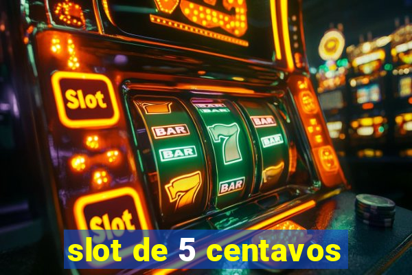 slot de 5 centavos