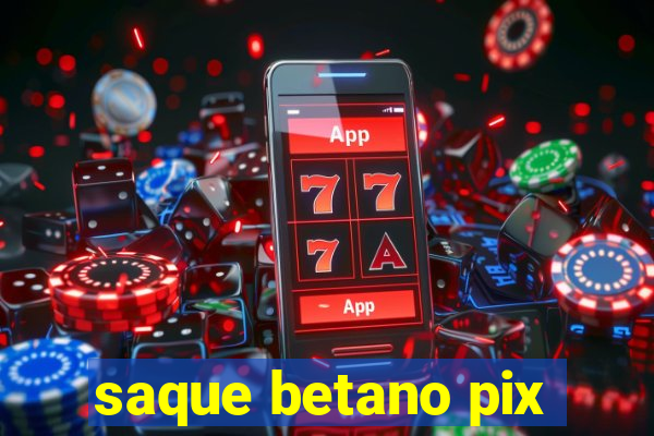 saque betano pix