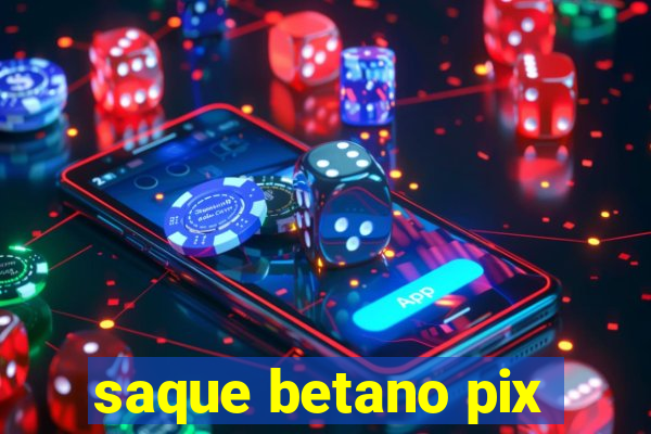 saque betano pix