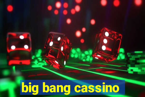 big bang cassino