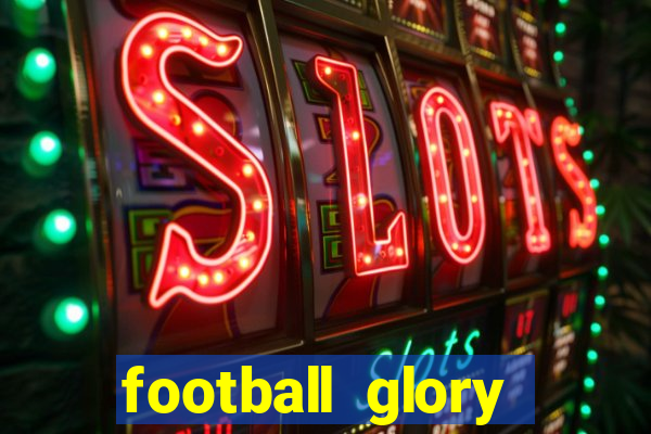 football glory online slot