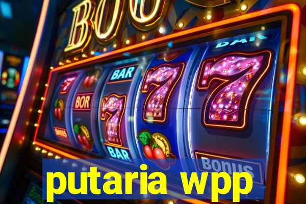 putaria wpp