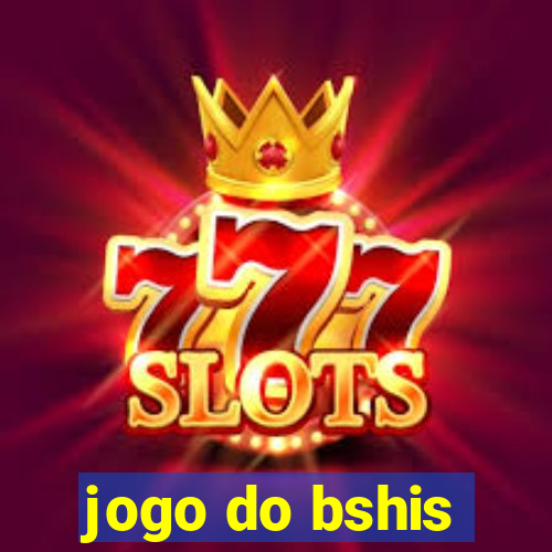 jogo do bshis