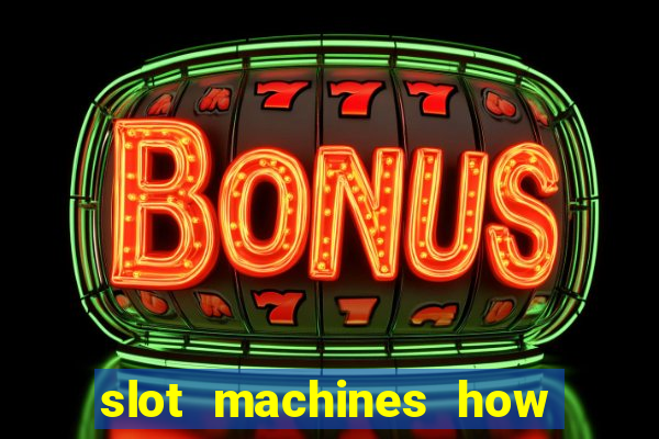 slot machines how to play