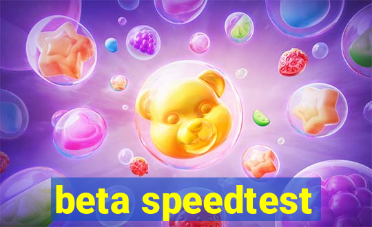 beta speedtest