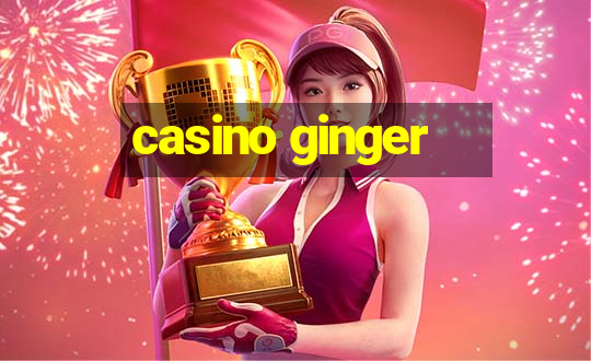 casino ginger