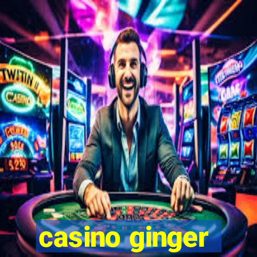 casino ginger