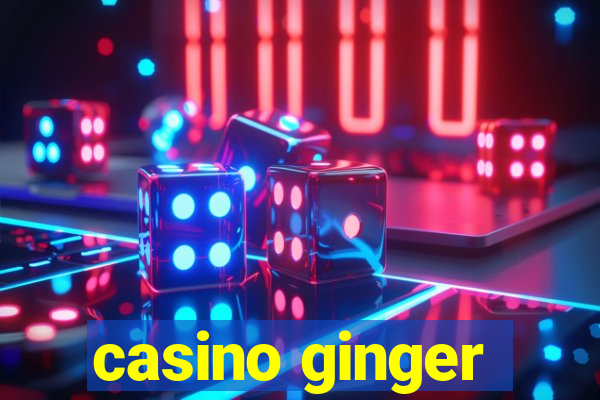 casino ginger