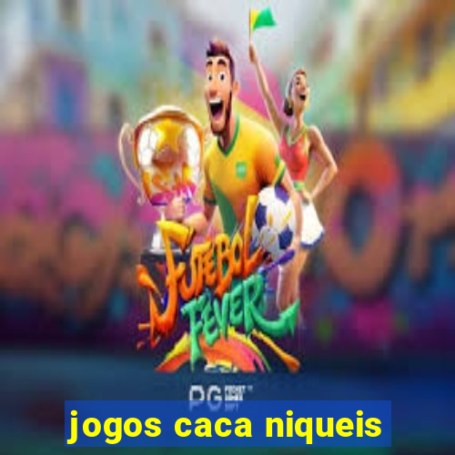 jogos caca niqueis