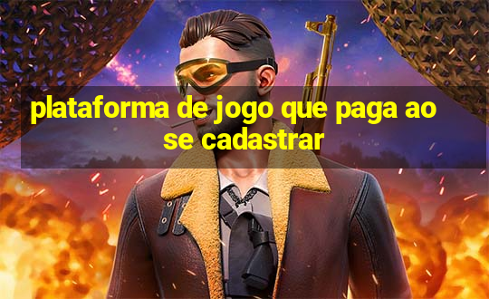 plataforma de jogo que paga ao se cadastrar