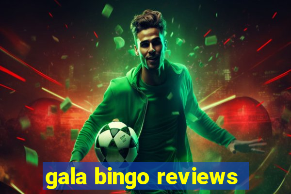 gala bingo reviews