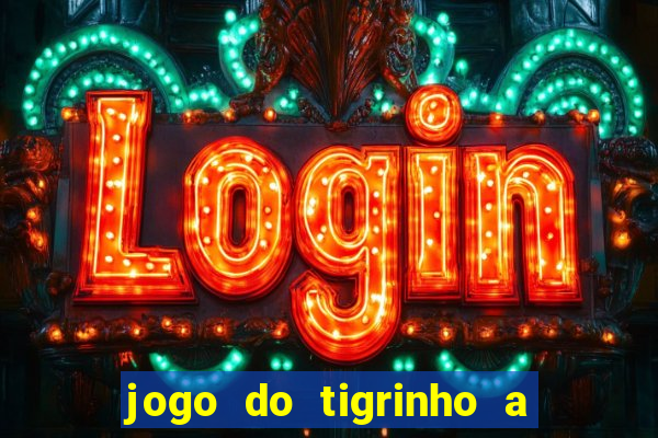 jogo do tigrinho a partir de r$ 1