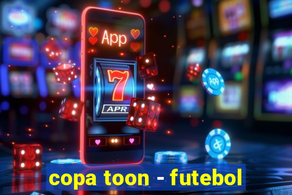 copa toon - futebol