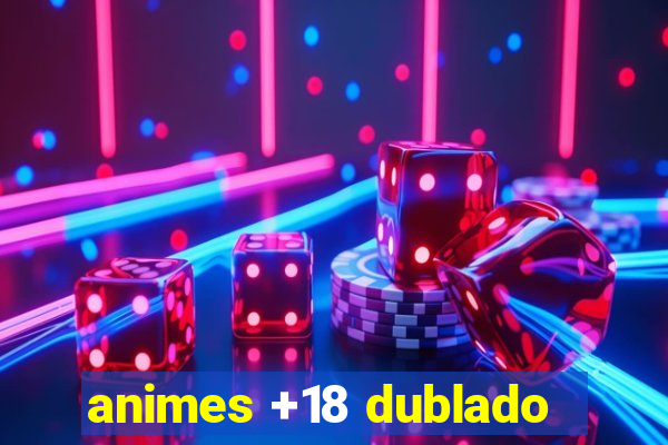 animes +18 dublado