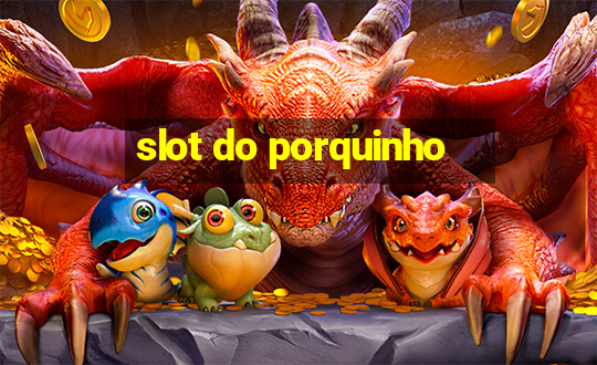 slot do porquinho