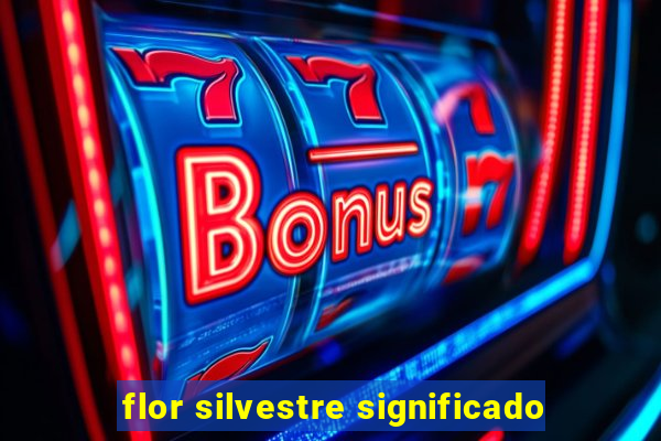 flor silvestre significado