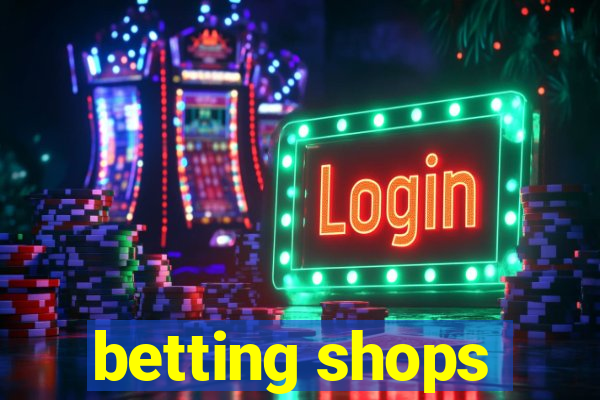 betting shops