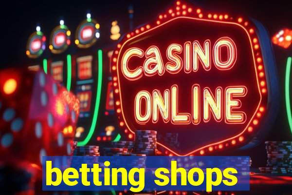 betting shops