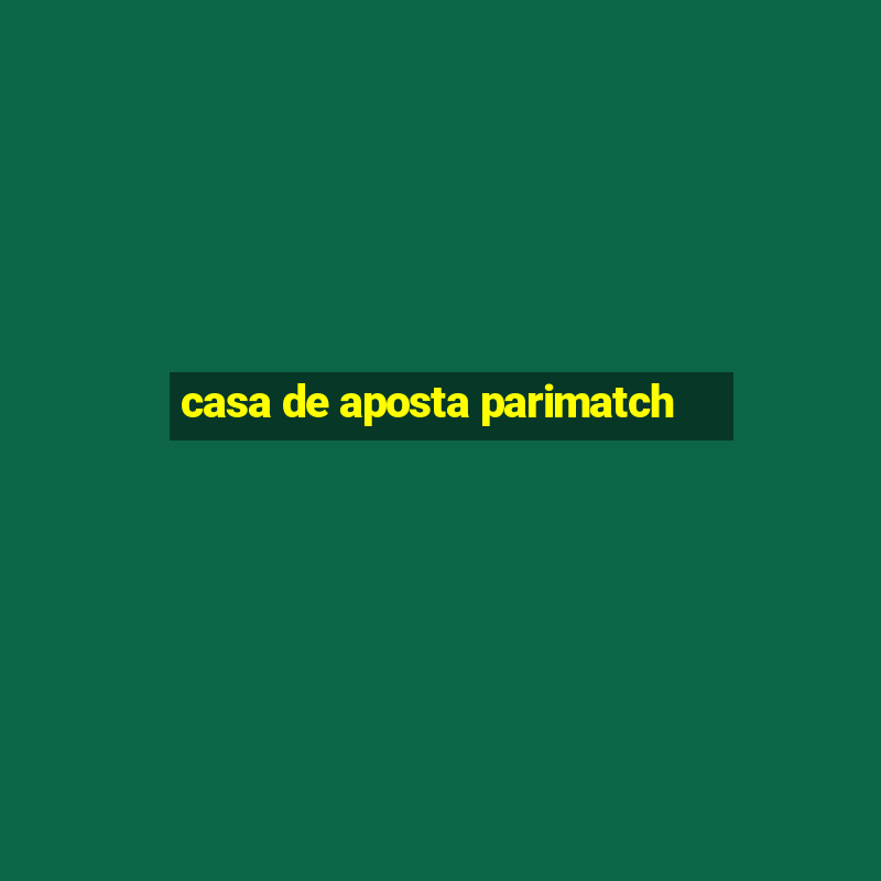 casa de aposta parimatch