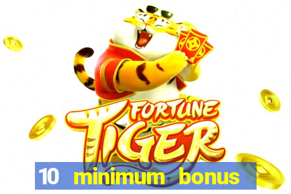 10 minimum bonus code casino