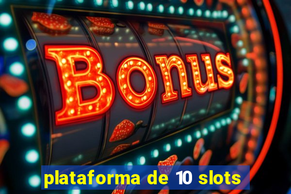 plataforma de 10 slots