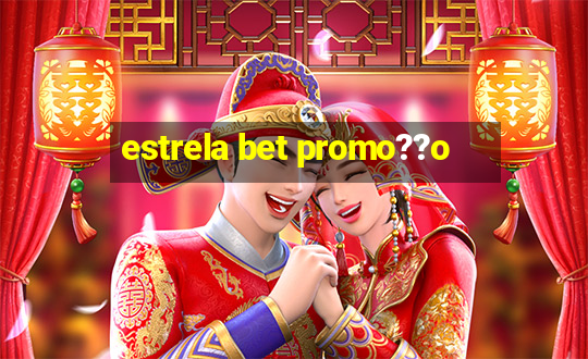 estrela bet promo??o