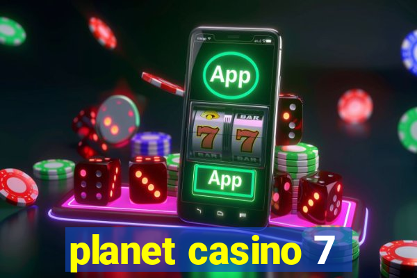 planet casino 7