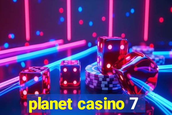 planet casino 7