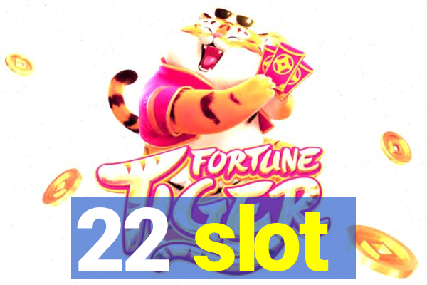 22 slot