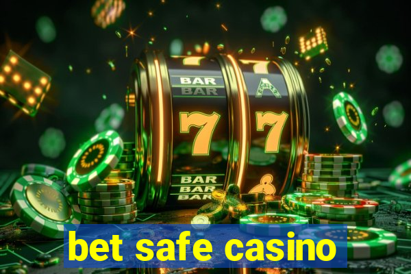 bet safe casino