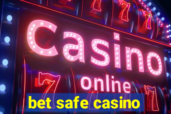 bet safe casino