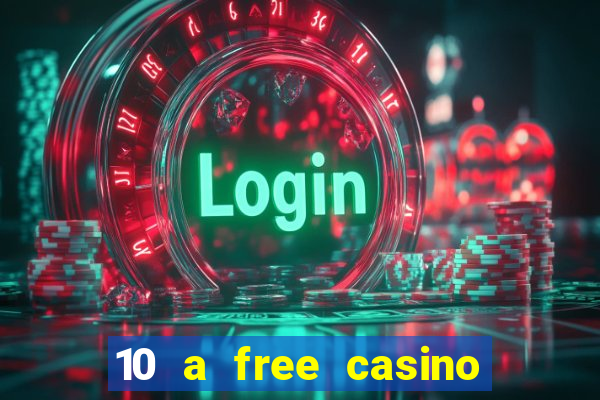 10 a free casino no deposit