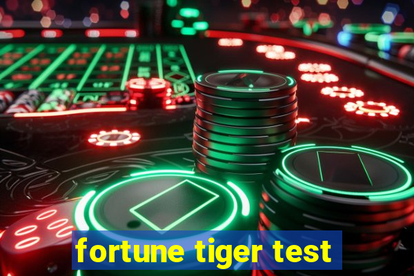 fortune tiger test