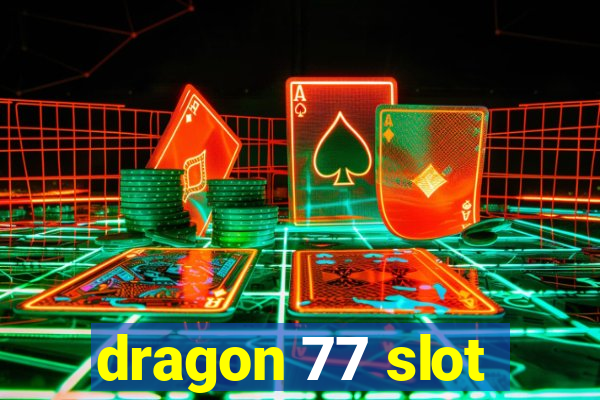 dragon 77 slot