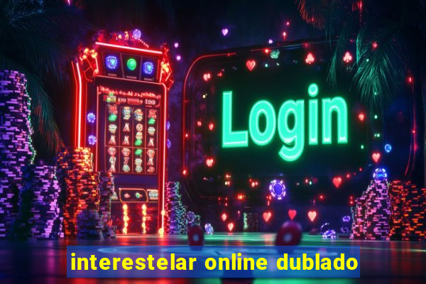 interestelar online dublado