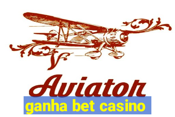 ganha bet casino