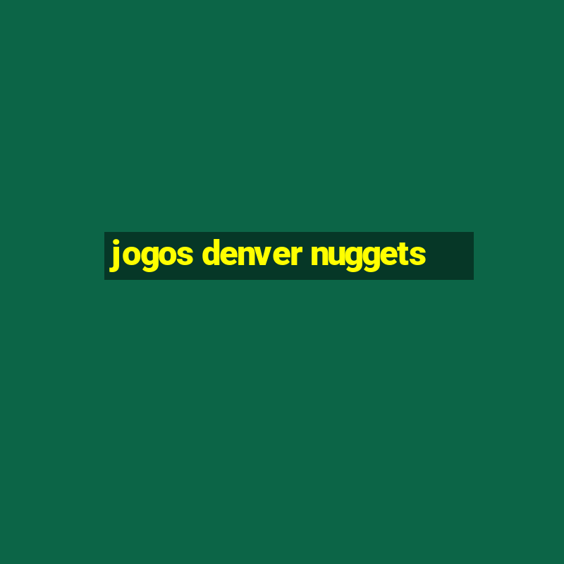 jogos denver nuggets